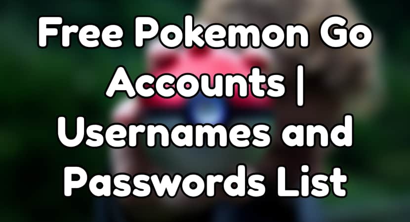 Free Pokemon Go Accounts Passwords 2022.